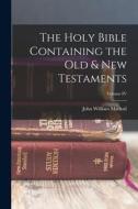 The Holy Bible Containing the Old & New Testaments; Volume IV di John William Mackail edito da LEGARE STREET PR