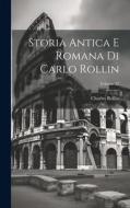 Storia Antica E Romana Di Carlo Rollin; Volume 32 di Charles Rollin edito da LEGARE STREET PR