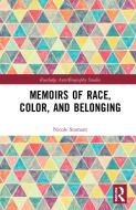 Memoirs Of Race, Color, And Belonging di Nicole Stamant edito da Taylor & Francis Ltd