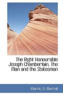The Right Honourable Joseph Chamberlain, The Man And The Statesman di Marris N Murrell edito da Bibliolife