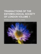 Transactions of the Entomological Society of London Volume 1 di Entomological Society of London edito da Rarebooksclub.com
