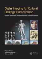 Digital Imaging for Cultural Heritage Preservation di Filippo Stanco, Sebastiano Battiato, Giovanni Gallo edito da Taylor & Francis Ltd