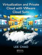 Virtualization and Private Cloud with VMware Cloud Suite di Lee (University of Houston-Victoria Chao edito da Taylor & Francis Ltd