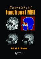 Essentials of Functional MRI di Patrick W. Stroman edito da Taylor & Francis Ltd