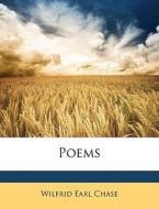Poems di Wilfrid Earl Chase edito da Nabu Press
