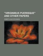 Virginibus Puerisque; And Other Papers di Robert Louis Stevenson edito da General Books Llc