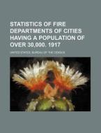 Statistics Of Fire Departments Of Cities di United States Bureau of the Census edito da Rarebooksclub.com