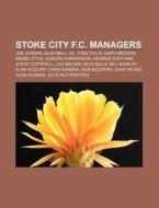 Stoke City F.c. Managers: Alan Ball, Jr. di Books Llc edito da Books LLC, Wiki Series
