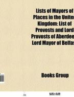 Lists of mayors of places in the United Kingdom di Source Wikipedia edito da Books LLC, Reference Series