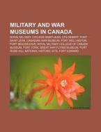 Military And War Museums In Canada: Roya di Books Llc edito da Books LLC, Wiki Series