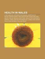 Health In Wales: Informing Healthcare, C di Books Llc edito da Books LLC, Wiki Series