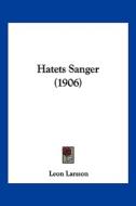 Hatets Sanger (1906) di Leon Larsson edito da Kessinger Publishing