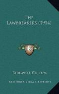 The Lawbreakers (1914) di Ridgewell Cullum edito da Kessinger Publishing