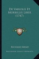de Variolis Et Morbillis Liber (1747) di Richard Mead edito da Kessinger Publishing
