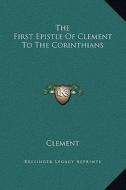 The First Epistle of Clement to the Corinthians di Clement edito da Kessinger Publishing
