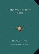 Hans Von Bartels (1903) di Eduard Heyck edito da Kessinger Publishing