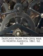 Sketches From The Civil War In North Ame di Adalbert John Volck edito da Nabu Press