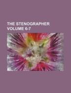 The Stenographer Volume 6-7 di Books Group edito da Rarebooksclub.com