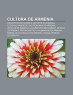 Cultura de Armenia di Fuente Wikipedia edito da Books LLC, Reference Series