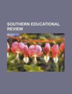 Southern Educational Review di Books Group edito da General Books Llc