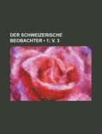 Der Schweizerische Beobachter (1; V. 3) di Bucher Group edito da General Books Llc