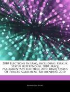 2010 Elections In Iraq, Including: Kirkuk Status Referendum, 2010, Iraqi Parliamentary Election, 2010, Iraqi Status Of Forces Agreement Referendum, 20 di Hephaestus Books edito da Hephaestus Books