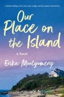 Our Place on the Island di Erika Montgomery edito da GRIFFIN