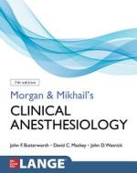 Morgan and Mikhail's Clinical Anesthesiology, 7e di David Mackey, John Wasnick, John Butterworth edito da MCGRAW HILL EDUCATION & MEDIC