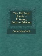 The Daffodil Fields di John Masefield edito da Nabu Press