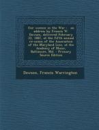 Our Women in the War: An Address by Francis W. Dawson, Delivered February 22, 1887, at the Fifth Annual Re-Union of the Association of the M di Francis Warrington Dawson edito da Nabu Press