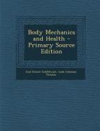Body Mechanics and Health - Primary Source Edition di Joel Ernest Goldthwait, Leah Coleman Thomas edito da Nabu Press