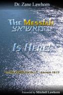 The Messiah Is Here di Zane Lawhorn edito da Lulu.com