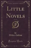 Little Novels, Vol. 1 Of 3 (classic Reprint) di Au Wilkie Collins edito da Forgotten Books