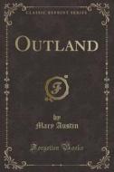 Outland (classic Reprint) di Mary Austin edito da Forgotten Books