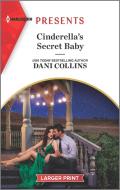 Cinderella's Secret Baby di Dani Collins edito da HARLEQUIN SALES CORP