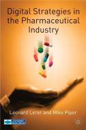 Digital Strategies in the Pharmaceutical Industry di Leonard Lerer, Mike Piper edito da Palgrave USA