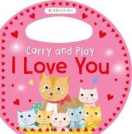 Carry And Play I Love You di Bloomsbury edito da Bloomsbury Publishing Plc
