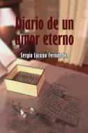 Diario de Un Amor Eterno di Sergio Lozano Fernandez edito da Lulu.com