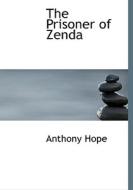The Prisoner of Zenda di Anthony Hope edito da BiblioLife