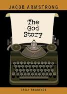 The God Story Daily Readings di Jacob Armstrong edito da Abingdon Press