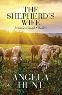 The Shepherd's Wife di Angela Hunt edito da THORNDIKE PR