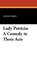 Lady Patricia di Rudolf Besier edito da Wildside Press