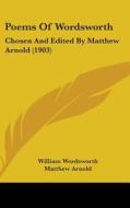 Poems of Wordsworth: Chosen and Edited by Matthew Arnold (1903) di William Wordsworth edito da Kessinger Publishing