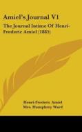 Amiel's Journal V1: The Journal Intime of Henri-Frederic Amiel (1885) di Henri-Frederic Amiel edito da Kessinger Publishing