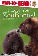 I Love You, Zooborns! di Andrew Bleiman, Chris Eastland edito da SIMON SPOTLIGHT