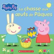 Peppa Pig: La Chasse Aux Oeufs de P?ques di *. Eone, Neville Astley, Mark Baker edito da SCHOLASTIC CANADA