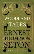Woodland Tales di Ernest Thompson Seton edito da Law. Press