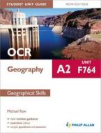 Ocr A2 Geography Student Unit Guide: Unit F764 Geographical Skills di Michael Raw edito da Hodder Education