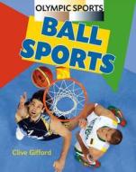 Ball Sports di Clive Gifford edito da Hachette Children's Books