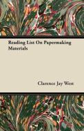 Reading List On Papermaking Materials di Clarence Jay West edito da Browne Press